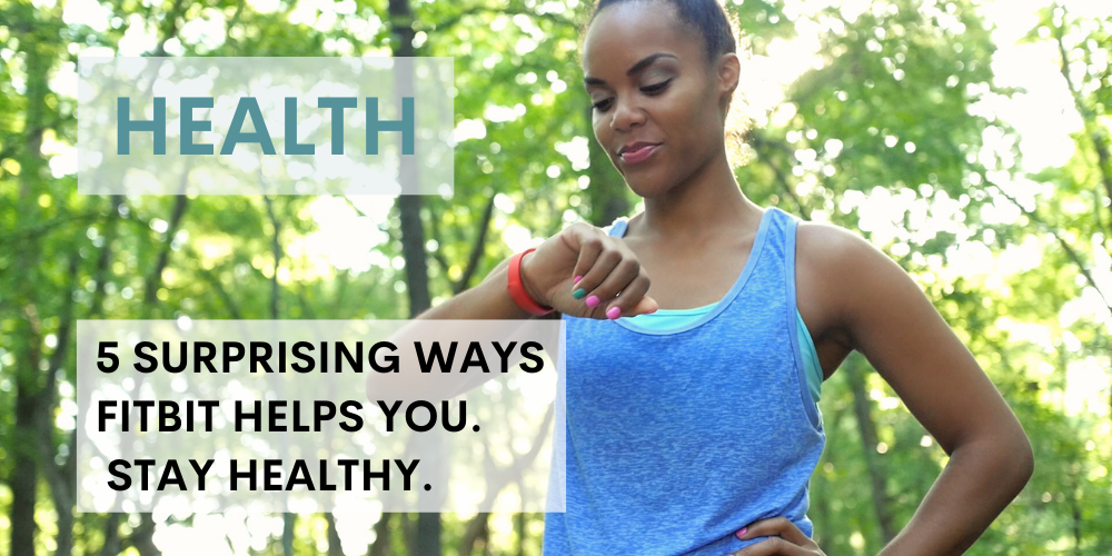 5 Surprising ways Fitbit helps to stay healthy